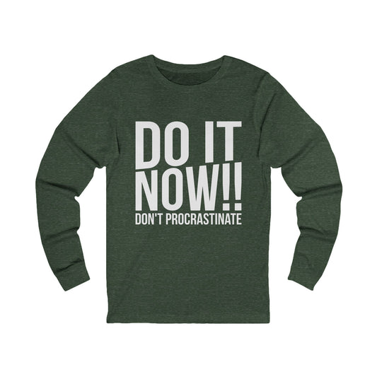 Inspirational Unisex Do It Now Long Sleeve Tee