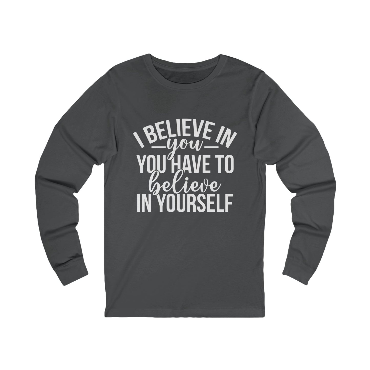 Unisex Believe In Yourself Long Sleeve Tee