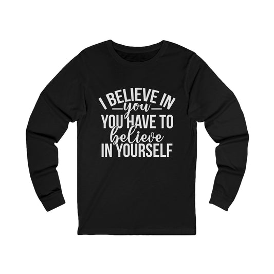 Unisex Believe In Yourself Long Sleeve Tee