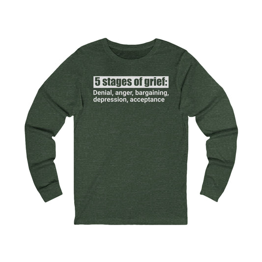 5 Stages of Grief Unisex Long Sleeve Shirt