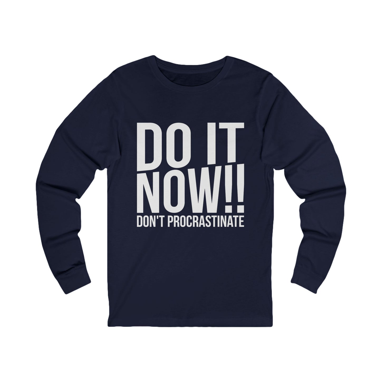 Inspirational Unisex Do It Now Long Sleeve Tee