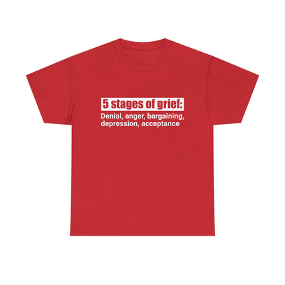 5 Stages Of Grief Heavy Cotton Tee