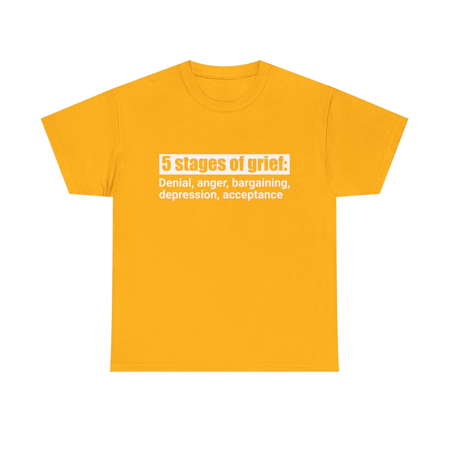 5 Stages Of Grief Heavy Cotton Tee