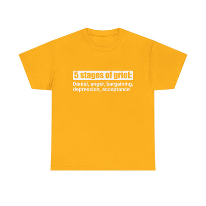 5 Stages Of Grief Heavy Cotton Tee