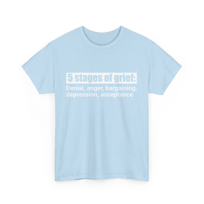 5 Stages Of Grief Heavy Cotton Tee