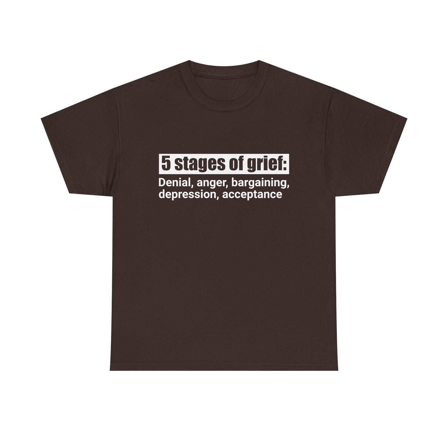 5 Stages Of Grief Heavy Cotton Tee