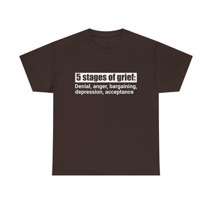 5 Stages Of Grief Heavy Cotton Tee