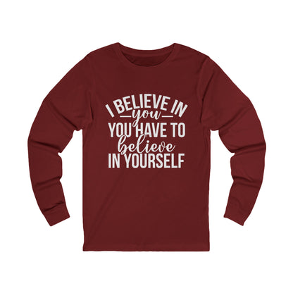 Unisex Believe In Yourself Long Sleeve Tee