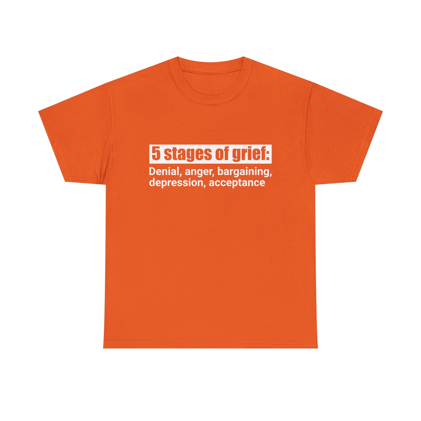 5 Stages Of Grief Heavy Cotton Tee