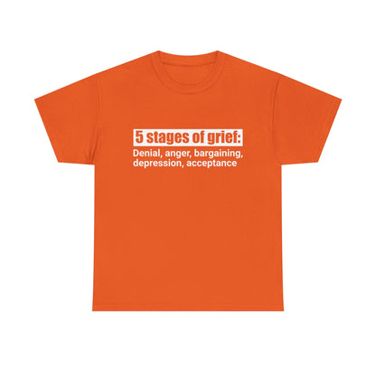 5 Stages Of Grief Heavy Cotton Tee