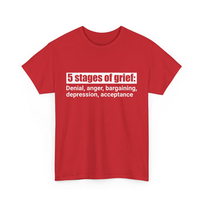 5 Stages Of Grief Heavy Cotton Tee