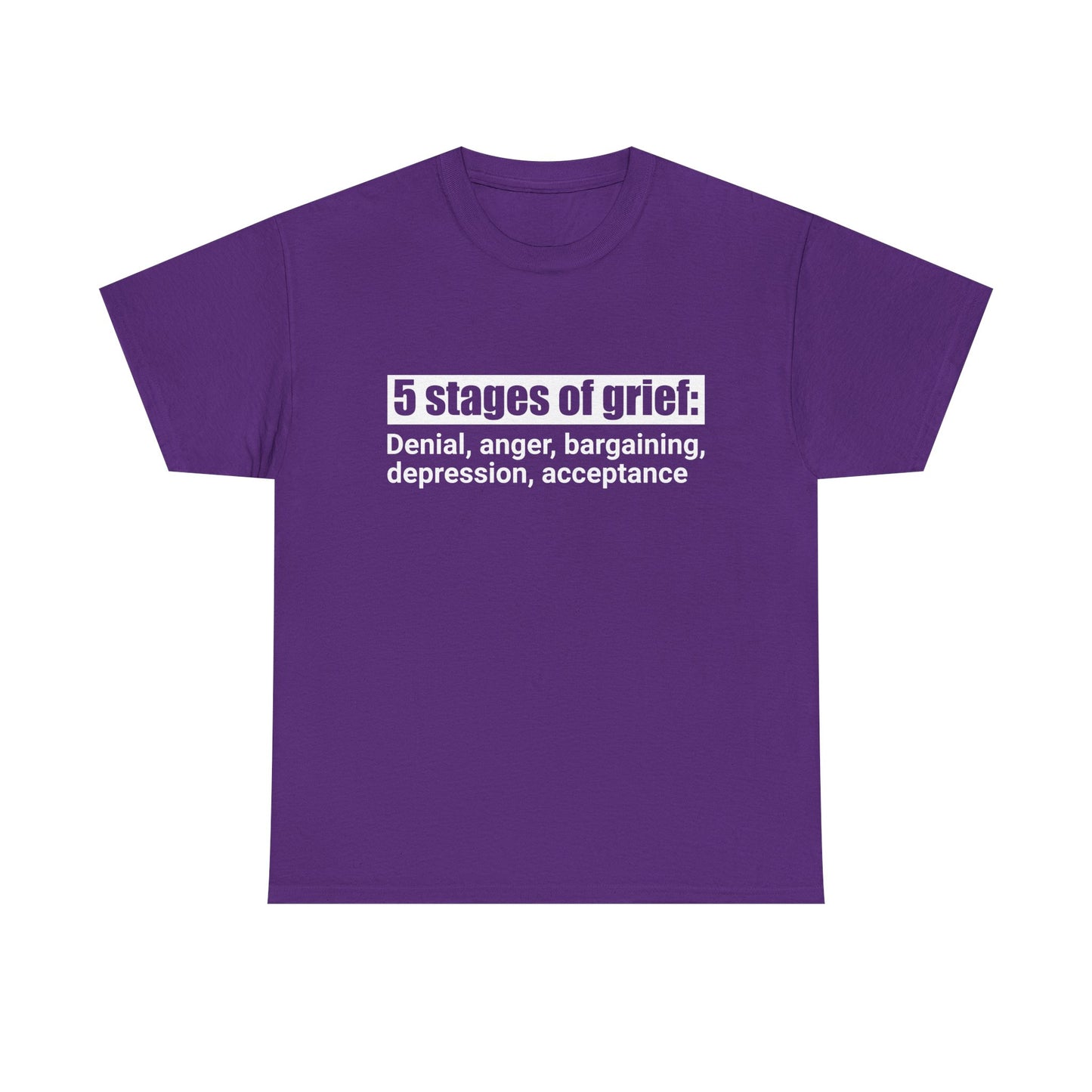 5 Stages Of Grief Heavy Cotton Tee