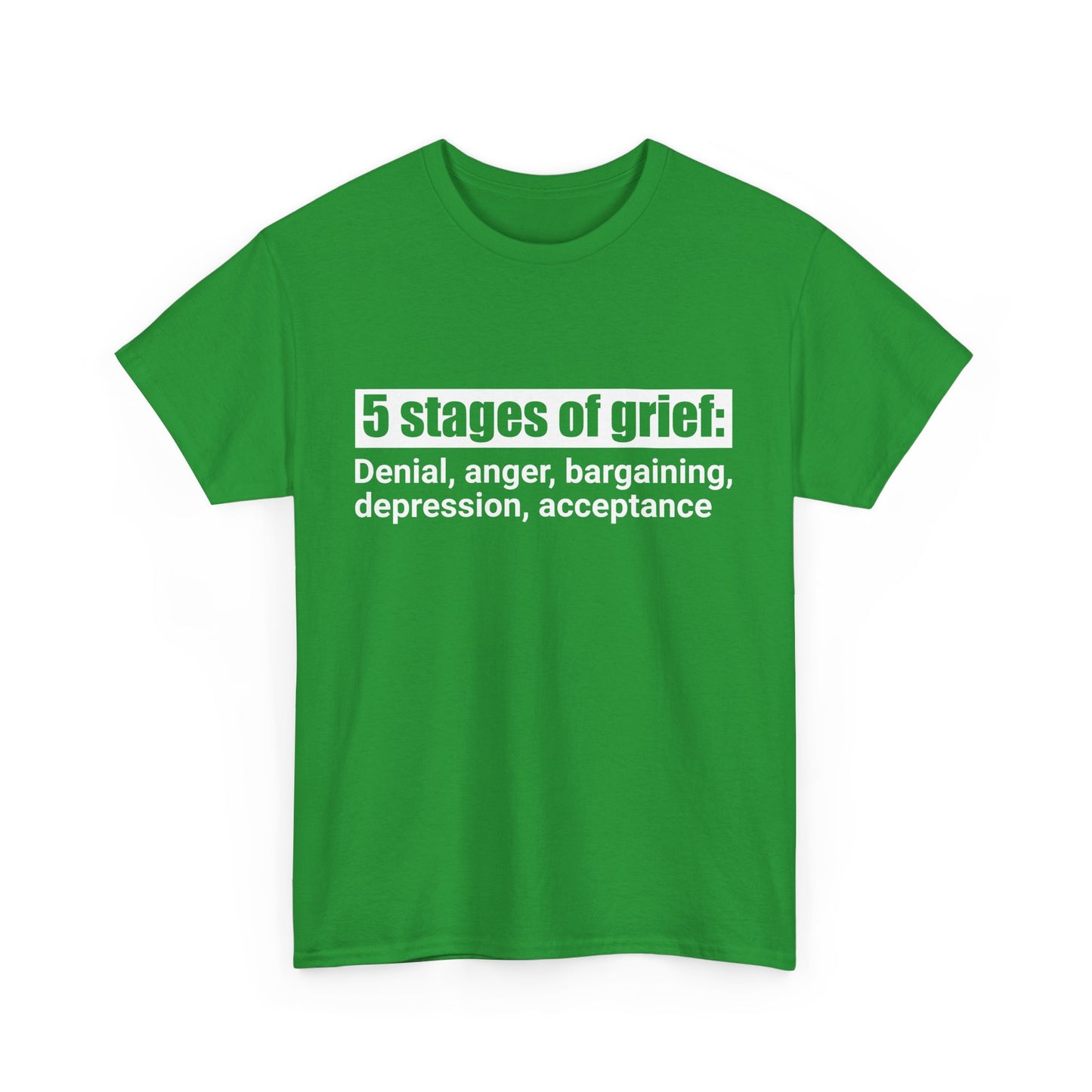 5 Stages Of Grief Heavy Cotton Tee