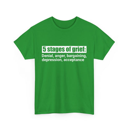 5 Stages Of Grief Heavy Cotton Tee
