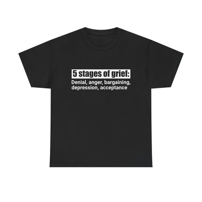 5 Stages Of Grief Heavy Cotton Tee