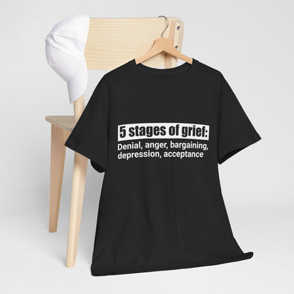 5 Stages Of Grief Heavy Cotton Tee