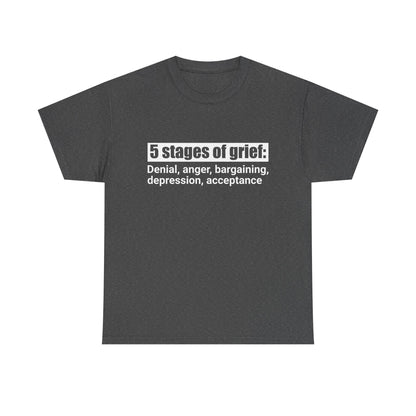 5 Stages Of Grief Heavy Cotton Tee