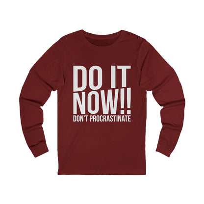 Inspirational Unisex Do It Now Long Sleeve Tee