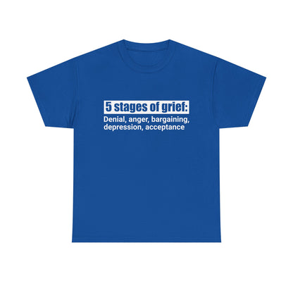 5 Stages Of Grief Heavy Cotton Tee