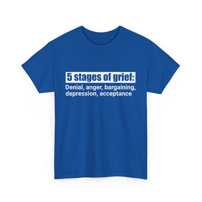 5 Stages Of Grief Heavy Cotton Tee