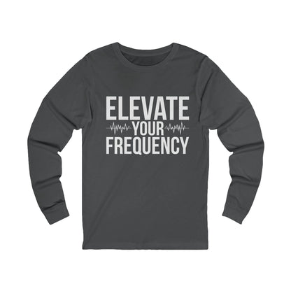 Elevate Your Frequency Unisex Long Sleeve Tee