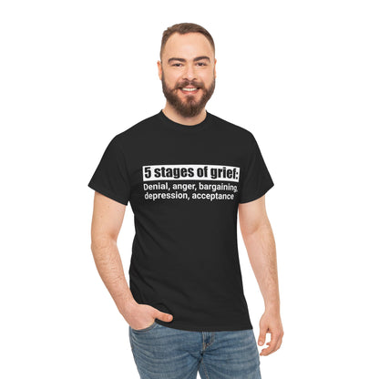5 Stages Of Grief Heavy Cotton Tee