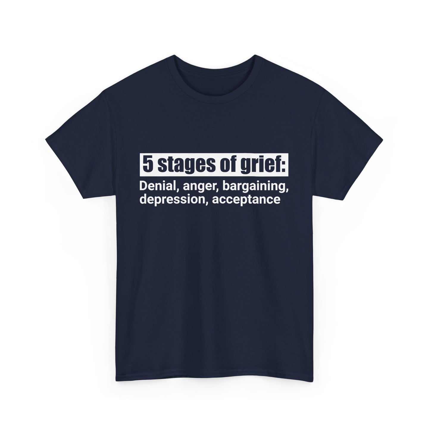 5 Stages Of Grief Heavy Cotton Tee