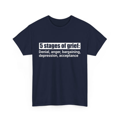 5 Stages Of Grief Heavy Cotton Tee