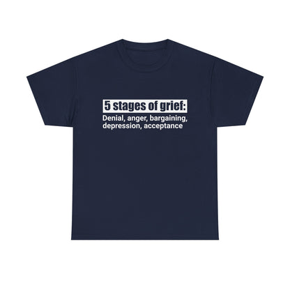 5 Stages Of Grief Heavy Cotton Tee