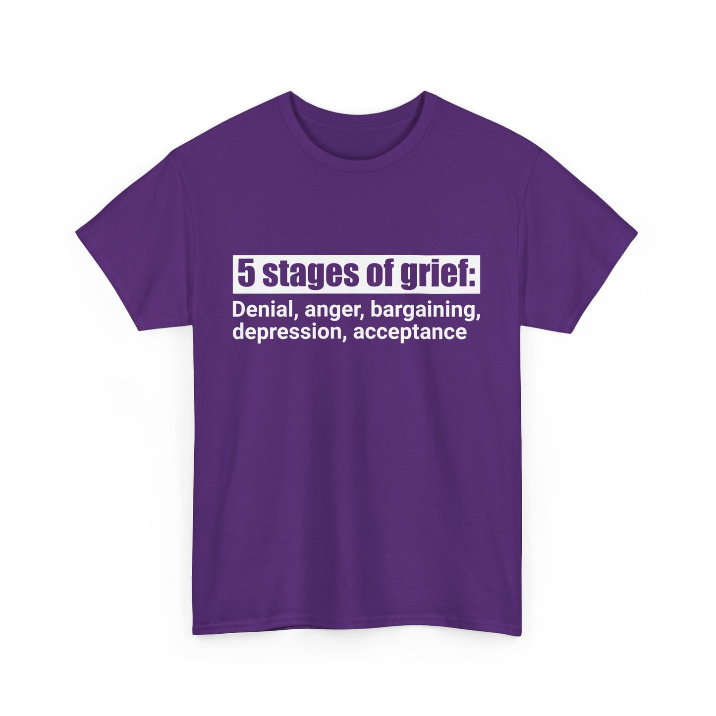 5 Stages Of Grief Heavy Cotton Tee