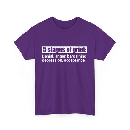 5 Stages Of Grief Heavy Cotton Tee