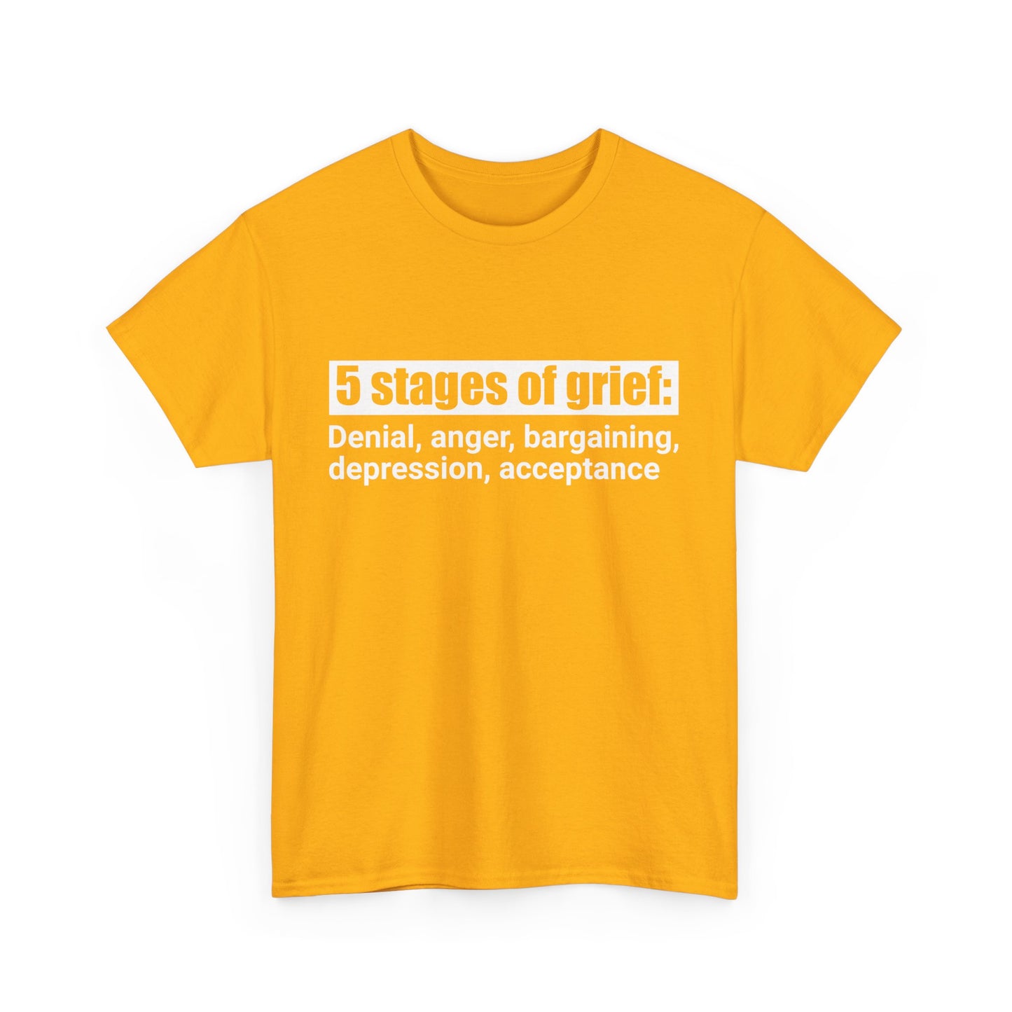 5 Stages Of Grief Heavy Cotton Tee