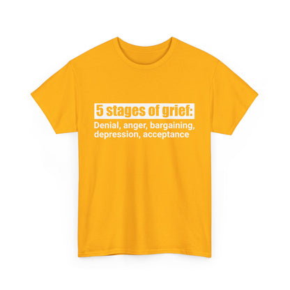 5 Stages Of Grief Heavy Cotton Tee