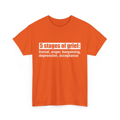5 Stages Of Grief Heavy Cotton Tee