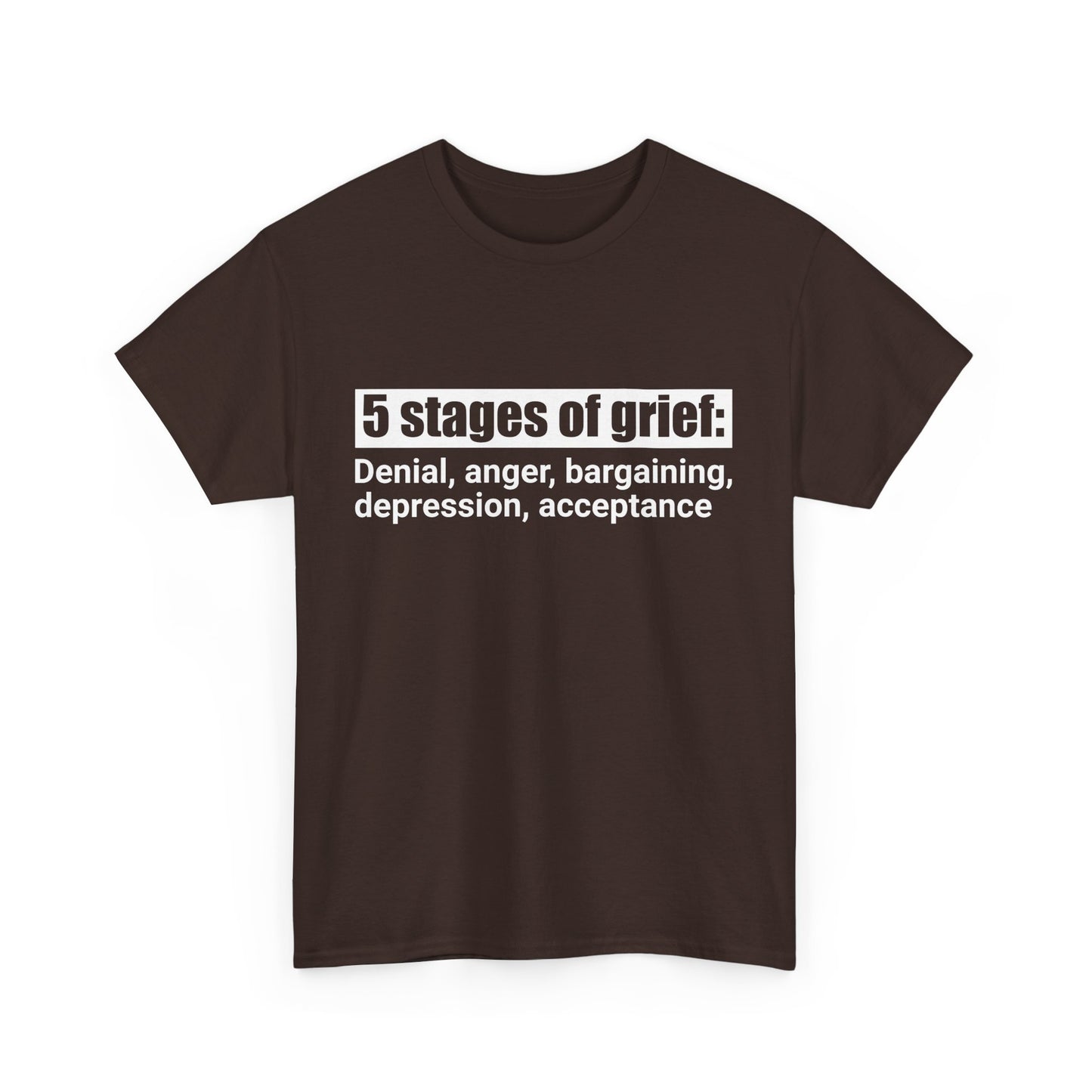 5 Stages Of Grief Heavy Cotton Tee