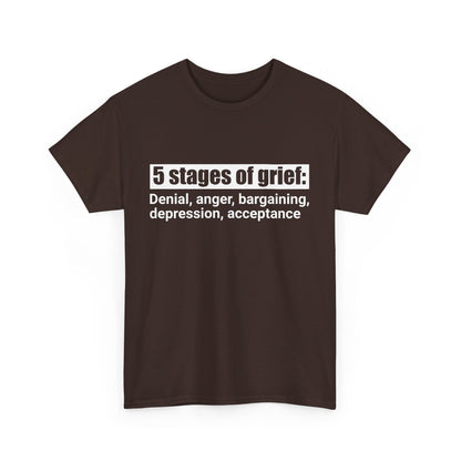 5 Stages Of Grief Heavy Cotton Tee