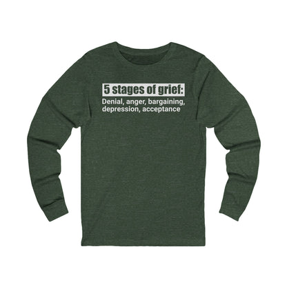 5 Stages of Grief Unisex Long Sleeve Shirt