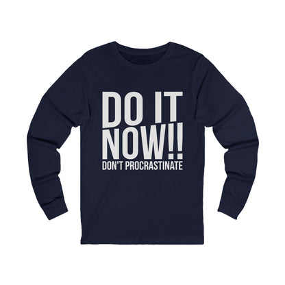 Inspirational Unisex Do It Now Long Sleeve Tee