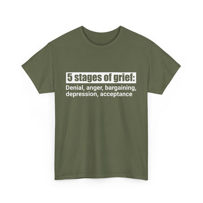 5 Stages Of Grief Heavy Cotton Tee