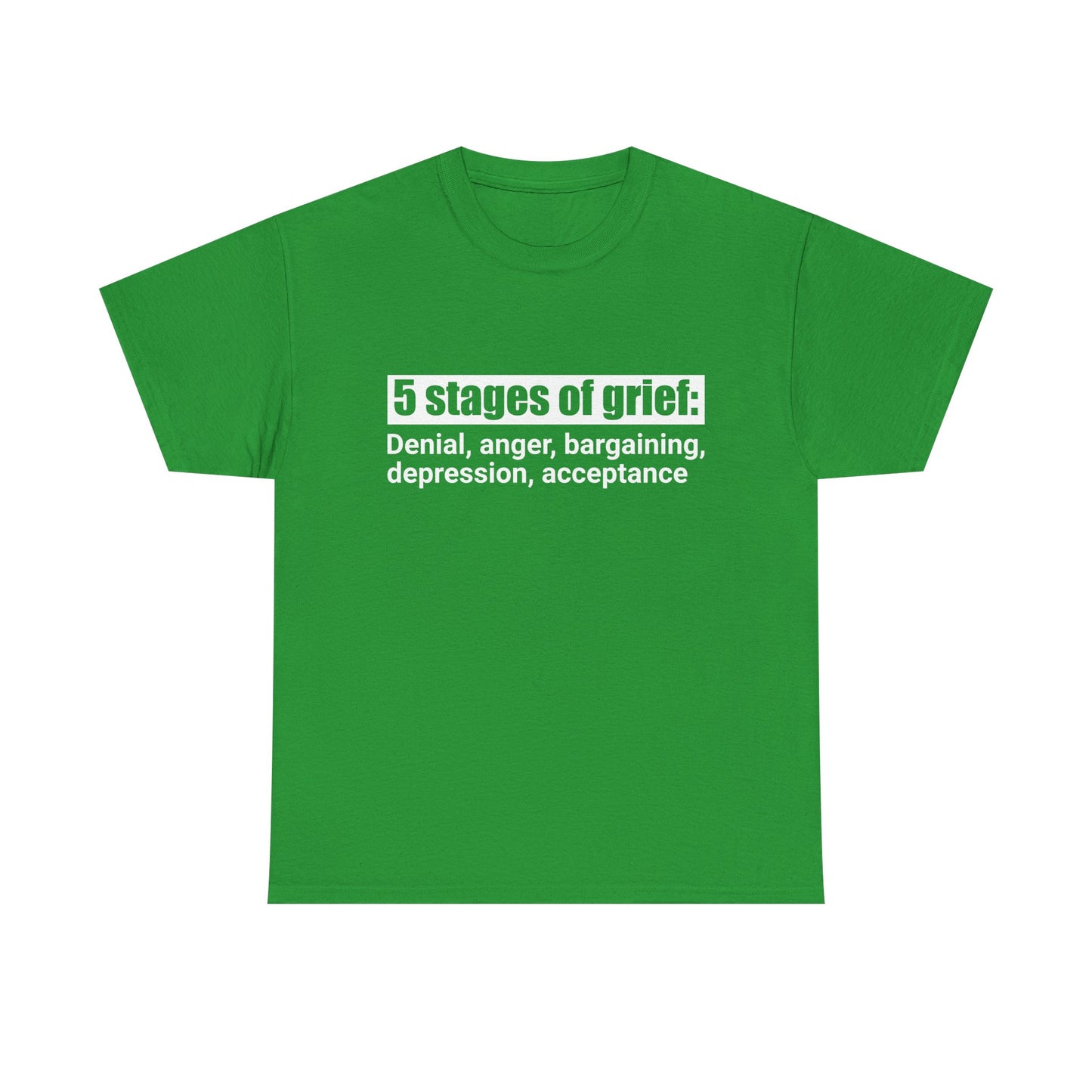 5 Stages Of Grief Heavy Cotton Tee